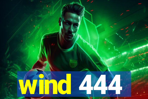 wind 444